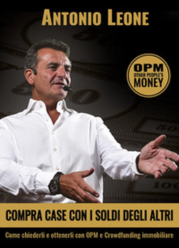 Compra case con i soldi degli altri. Come chiederli e ottenerli con OPM e crowdfunding immobiliare - Librerie.coop Compra case con i soldi degli altri. Come chiederli e ottenerli con OPM e crowdfunding immobiliare - Librerie.coop
