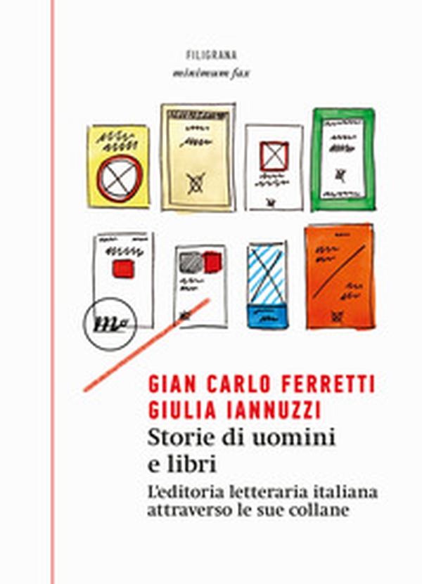 Storie di uomini e libri. L'editoria letteraria italiana attraverso le sue collane - Librerie.coop Storie di uomini e libri. L'editoria letteraria italiana attraverso le sue collane - Librerie.coop