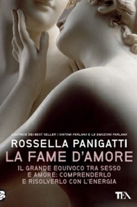 La fame d'amore. Il grande equivoco tra sesso e amore: comprenderlo e risolverlo con l'energia - Librerie.coop La fame d'amore. Il grande equivoco tra sesso e amore: comprenderlo e risolverlo con l'energia - Librerie.coop