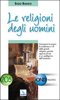 Le religioni degli uomini. Conoscere le credenze e i riti delle grandi religioni - Librerie.coop