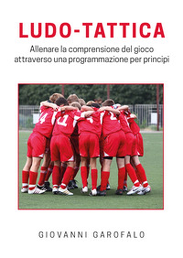 Ludo-tattica. Allenare la comprensione del gioco attraverso una programmazione per principi - Librerie.coop Ludo-tattica. Allenare la comprensione del gioco attraverso una programmazione per principi - Librerie.coop