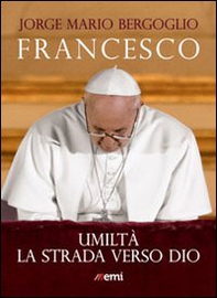 Umiltà. La strada verso Dio - Librerie.coop Umiltà. La strada verso Dio - Librerie.coop