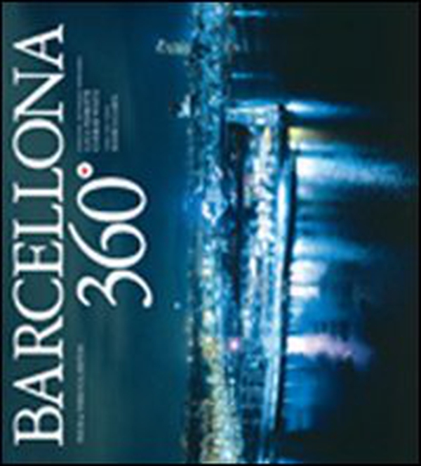 Barcellona 360°. Ediz. italiana, inglese e spagnola - Librerie.coop Barcellona 360°. Ediz. italiana, inglese e spagnola - Librerie.coop