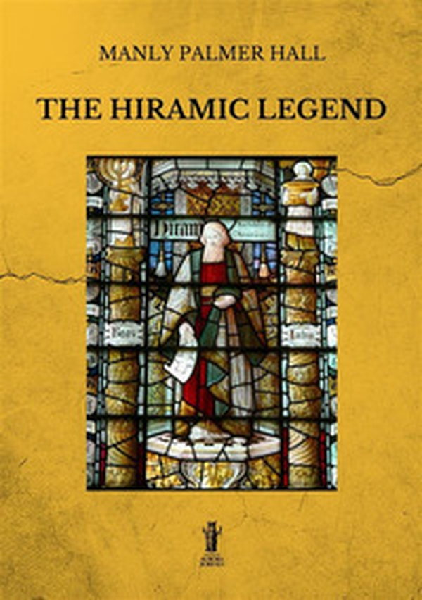The Hiramic legend - Librerie.coop The Hiramic legend - Librerie.coop