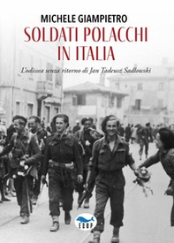 Soldati polacchi in Italia. L'odissea senza ritorno di Jan Tadeusz Sadlowski - Librerie.coop Soldati polacchi in Italia. L'odissea senza ritorno di Jan Tadeusz Sadlowski - Librerie.coop
