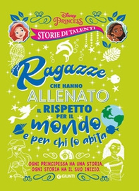 Ragazze che hanno allenato il rispetto per il mondo e per chi lo abita. Disney princess. Storie di talenti - Librerie.coop Ragazze che hanno allenato il rispetto per il mondo e per chi lo abita. Disney princess. Storie di talenti - Librerie.coop