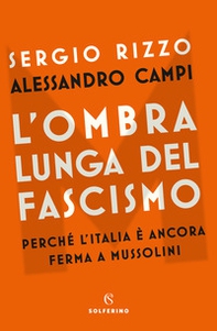 L'ombra lunga del fascismo. Perché l'Italia è ancora ferma a Mussolini - Librerie.coop