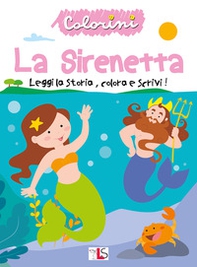 La sirenetta. Leggi la storia, colora e scrivi! - Librerie.coop