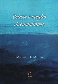 Volare è meglio di camminare - Librerie.coop