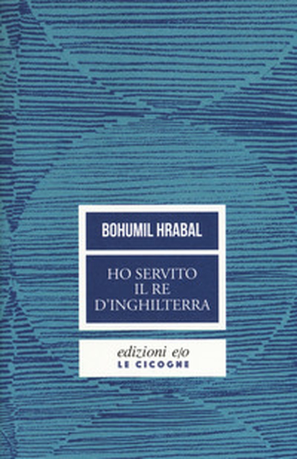 Ho servito il re d'Inghilterra - Librerie.coop Ho servito il re d'Inghilterra - Librerie.coop