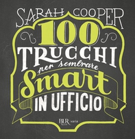 100 trucchi per sembrare Smart in ufficio - Librerie.coop