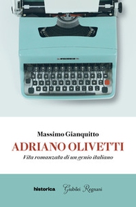 Adriano Olivetti. Vita romanzata di un genio italiano - Librerie.coop