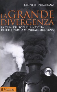 La grande divergenza. La Cina, l'Europa e la nascita dell'economia mondiale moderna - Librerie.coop