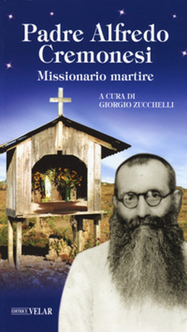 Padre Alfredo Cremonesi. Missionario martire - Librerie.coop Padre Alfredo Cremonesi. Missionario martire - Librerie.coop