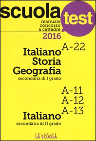 Manuale concorso a cattedre 2016. Italiano-Storia-Geografia A-22, Italiano A11-A12-A13 - Librerie.coop
