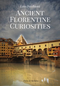 Ancient florentine curiosities - Librerie.coop