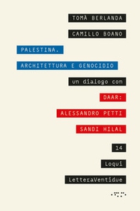 Palestina. Architettura e genocidio. Un dialogo con DAAR: Alessandro Petti e Sandi Hilal - Librerie.coop