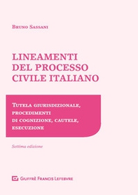 Lineamenti del processo civile italiano. Tutela giurisdizionale, procedimenti di cognizione, cautele, esecuzione - Librerie.coop