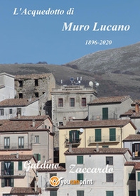 L'acquedotto di Muro Lucano. 1896-2020 - Librerie.coop L'acquedotto di Muro Lucano. 1896-2020 - Librerie.coop