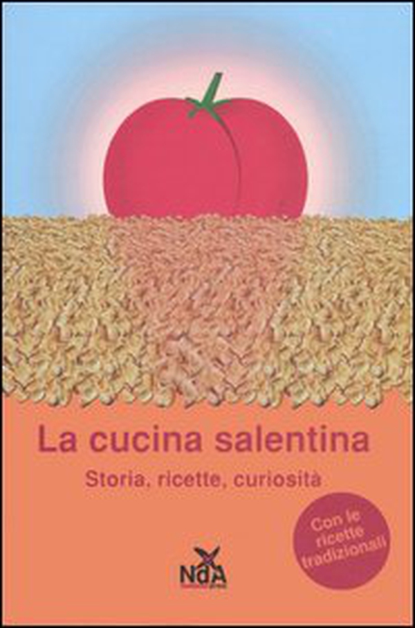 La cucina salentina. Storia, ricette, curiosità - Librerie.coop La cucina salentina. Storia, ricette, curiosità - Librerie.coop