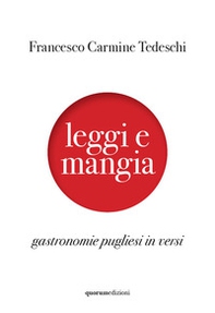 Leggi e mangia. Gastronomie pugliesi in versi - Librerie.coop