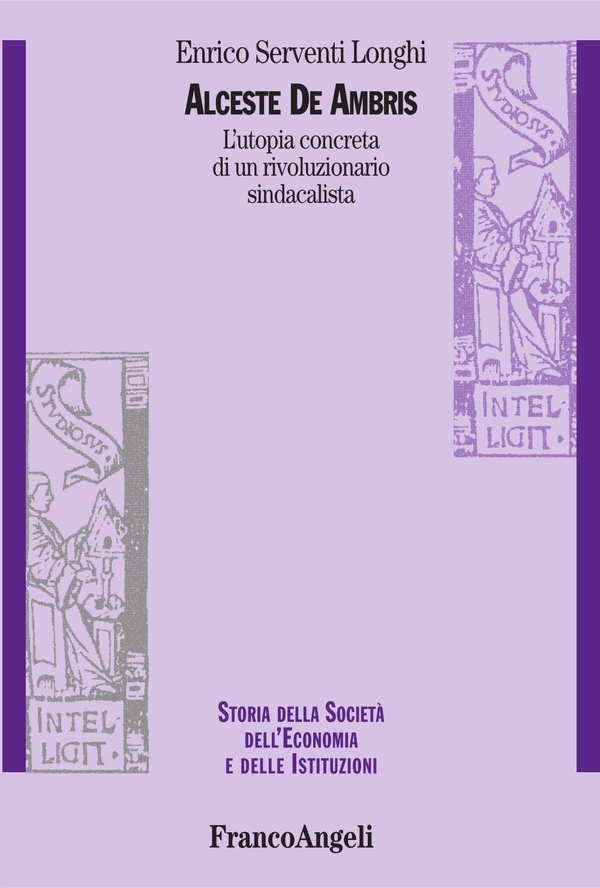 Alceste De Ambris. L'utopia concreta di un rivoluzionario sindacalista - Librerie.coop Alceste De Ambris. L'utopia concreta di un rivoluzionario sindacalista - Librerie.coop
