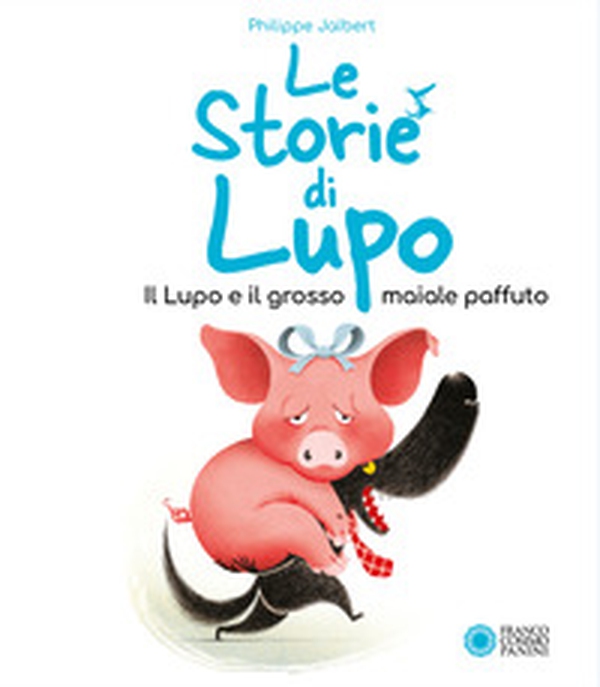 Il lupo e il grosso maiale paffuto. Le storie di Lupo - Librerie.coop Il lupo e il grosso maiale paffuto. Le storie di Lupo - Librerie.coop