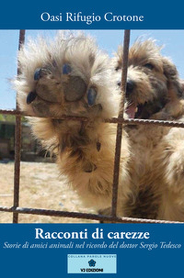Racconti di carezze. Storie di amici animali nel ricordo del dottor Sergio Tedesco - Librerie.coop