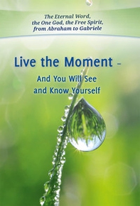 Live the moment and you will see and know yourself - Librerie.coop