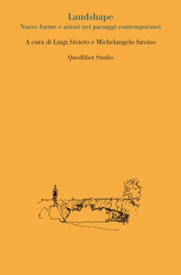 Landshape. Nuove forme e azioni nei paesaggi contemporanei - Librerie.coop