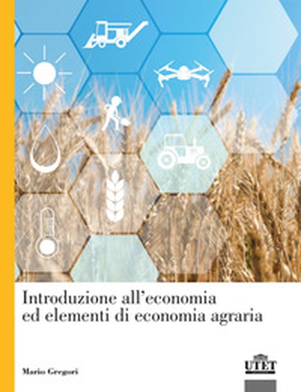 Introduzione all'economia ed elementi di economia agraria - Librerie.coop Introduzione all'economia ed elementi di economia agraria - Librerie.coop