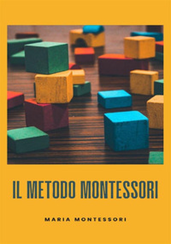 Il metodo Montessori - Librerie.coop Il metodo Montessori - Librerie.coop