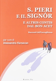 San Pieri e il Signor e altris contis dal bon acet. Racconti dell'accoglienza. Testo italiano e friulano - Librerie.coop San Pieri e il Signor e altris contis dal bon acet. Racconti dell'accoglienza. Testo italiano e friulano - Librerie.coop
