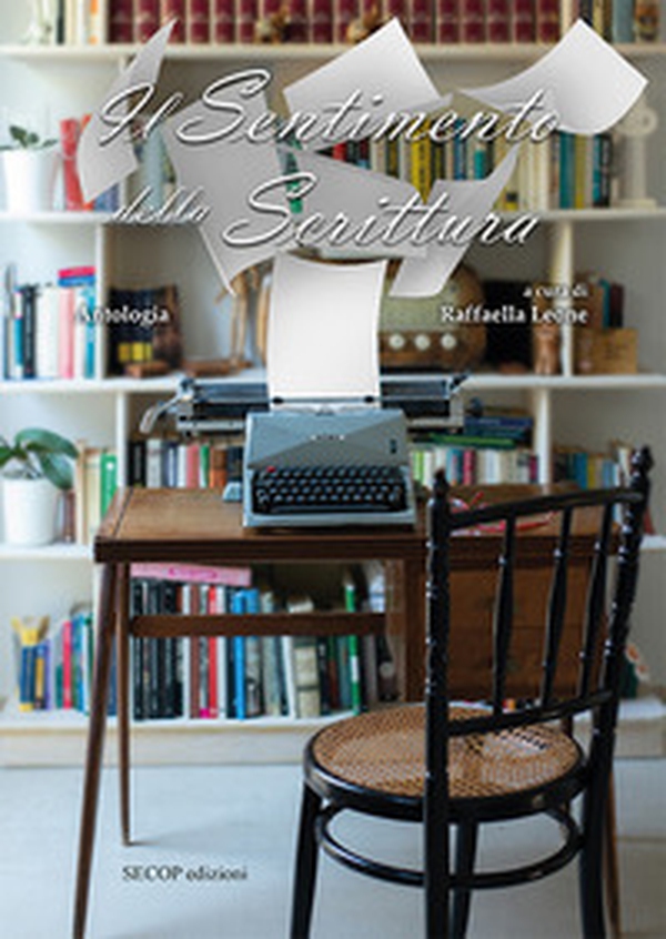 Il sentimento della scrittura. Antologia - Librerie.coop Il sentimento della scrittura. Antologia - Librerie.coop
