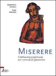 Miserere. Celebrazioni penitenziali per i venerdì di Quaresima - Librerie.coop Miserere. Celebrazioni penitenziali per i venerdì di Quaresima - Librerie.coop