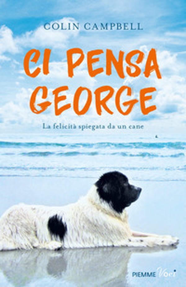 Ci pensa George. La felicità spiegata da un cane - Librerie.coop Ci pensa George. La felicità spiegata da un cane - Librerie.coop