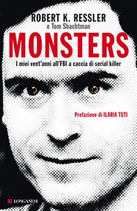 Monsters. I miei vent'anni all'FBI a caccia di serial killer - Librerie.coop Monsters. I miei vent'anni all'FBI a caccia di serial killer - Librerie.coop