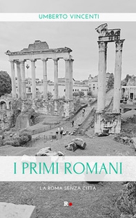 I primi romani. La Roma senza città - Librerie.coop