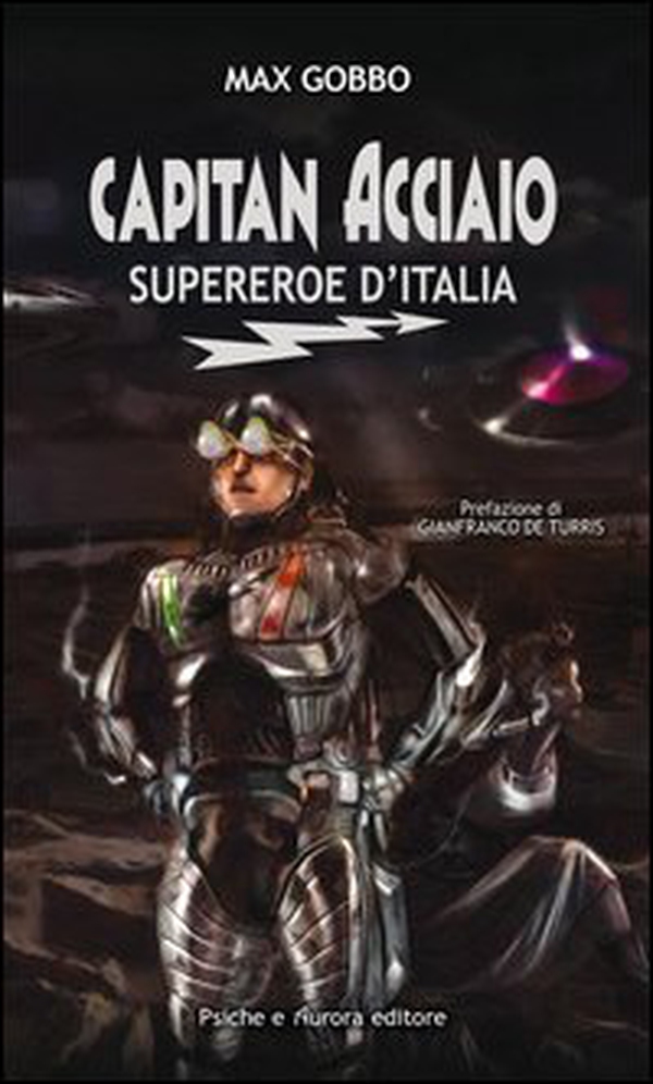 Capitan acciaio. Supereroe d'Italia - Librerie.coop Capitan acciaio. Supereroe d'Italia - Librerie.coop
