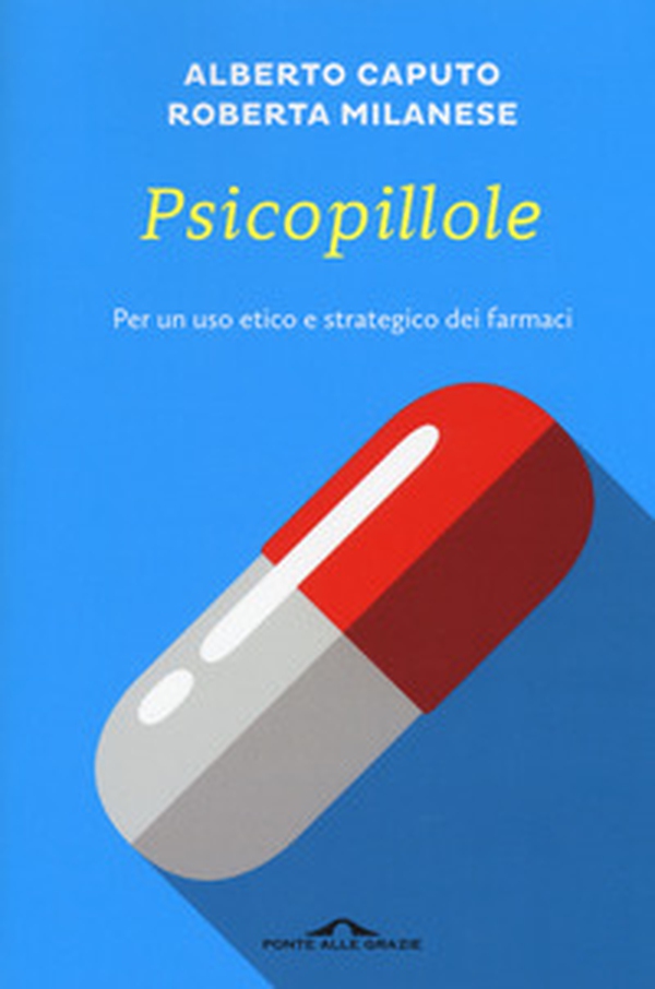 Psicopillole. Per un uso etico e strategico dei farmaci - Librerie.coop Psicopillole. Per un uso etico e strategico dei farmaci - Librerie.coop