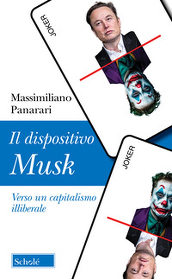 Il dispositivo Musk. Verso un capitalismo illiberale - Librerie.coop