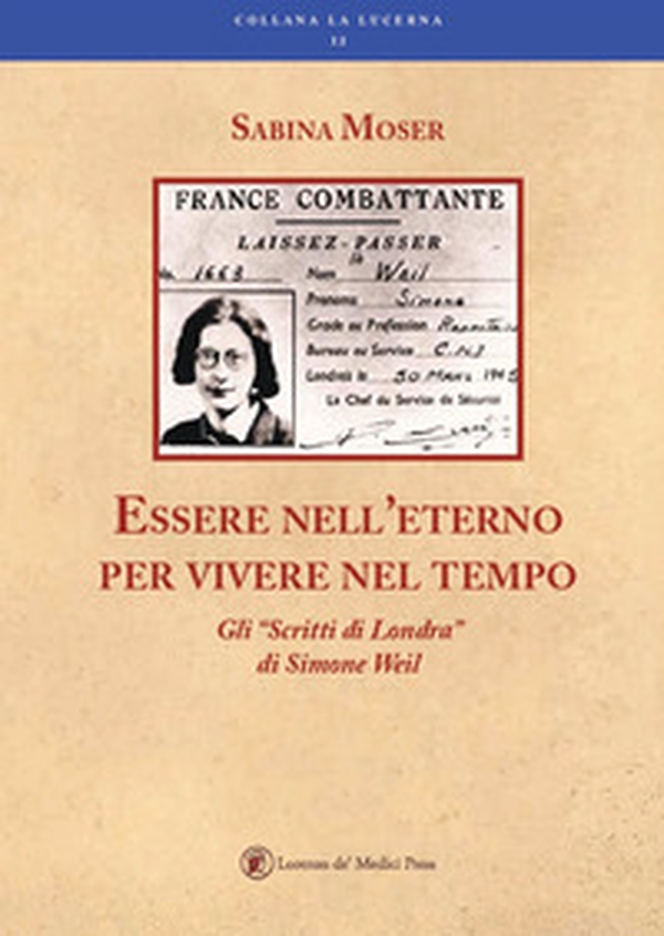 Essere nell'eterno per vivere nel tempo. Gli «Scritti di Londra» di Simone Weil - Librerie.coop Essere nell'eterno per vivere nel tempo. Gli «Scritti di Londra» di Simone Weil - Librerie.coop