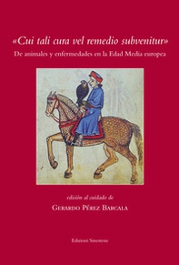 «Cui tali cura vel remedio subvenitur». De animales y enfermedades en la edad media europea - Librerie.coop