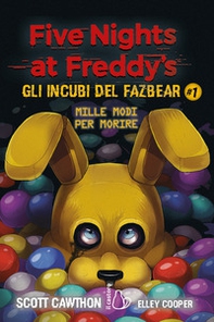 Mille modi per morire. Five nights at Freddy's. Gli incubi del Fazbear - Vol. 1 - Librerie.coop