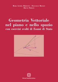 Geometria vettoriale nel piano e nello spazio con esercizi svolti di esami di Stato - Librerie.coop Geometria vettoriale nel piano e nello spazio con esercizi svolti di esami di Stato - Librerie.coop