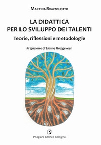 La didattica per lo sviluppo dei talenti. Teorie, riflessioni e metodologie - Librerie.coop La didattica per lo sviluppo dei talenti. Teorie, riflessioni e metodologie - Librerie.coop