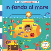 In fondo al mare. Libro nascondino - Librerie.coop
