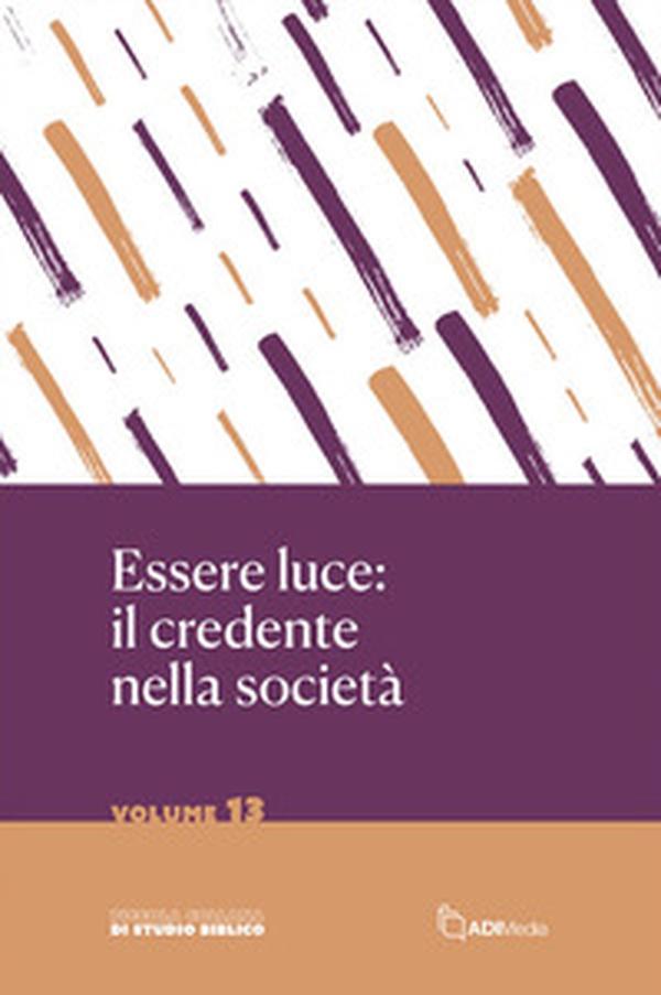 Essere luce: il credente nella società - Librerie.coop Essere luce: il credente nella società - Librerie.coop