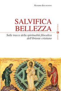 Salvifica bellezza. Sulle tracce della spiritualità filocalica dell'Oriente cristiano - Librerie.coop Salvifica bellezza. Sulle tracce della spiritualità filocalica dell'Oriente cristiano - Librerie.coop
