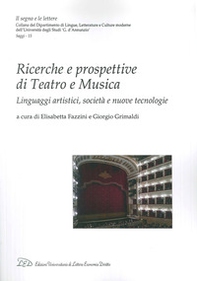 Ricerche e prospettive di teatro e musica. Linguaggi artistici, società e nuove tecnologie - Librerie.coop